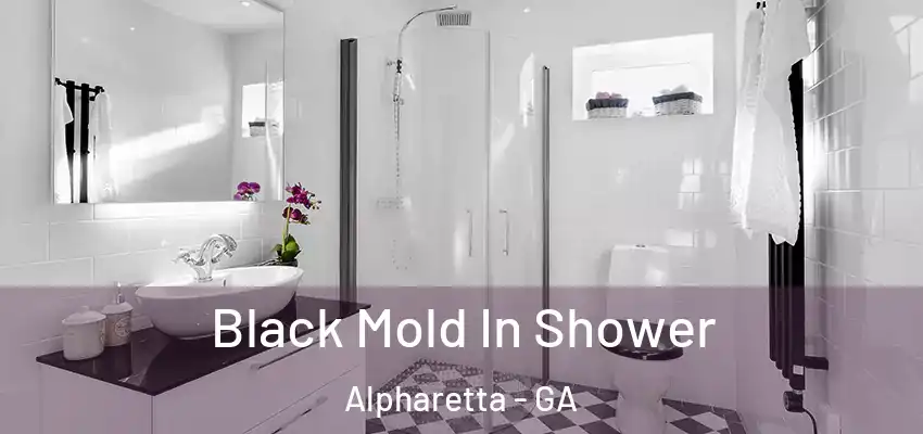 Black Mold In Shower Alpharetta - GA