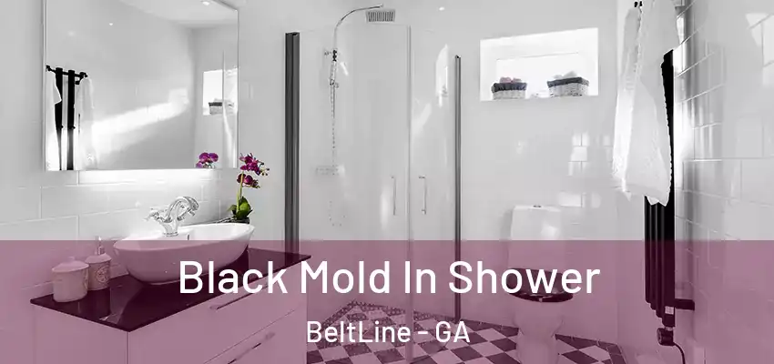 Black Mold In Shower BeltLine - GA