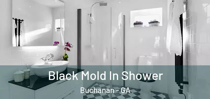  Black Mold In Shower Buchanan - GA