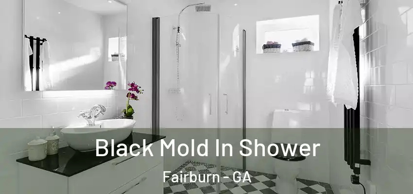 Black Mold In Shower Fairburn - GA