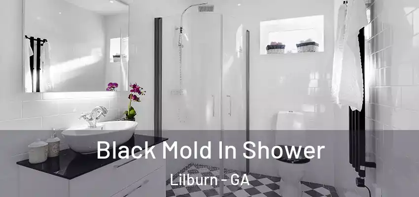 Black Mold In Shower Lilburn - GA