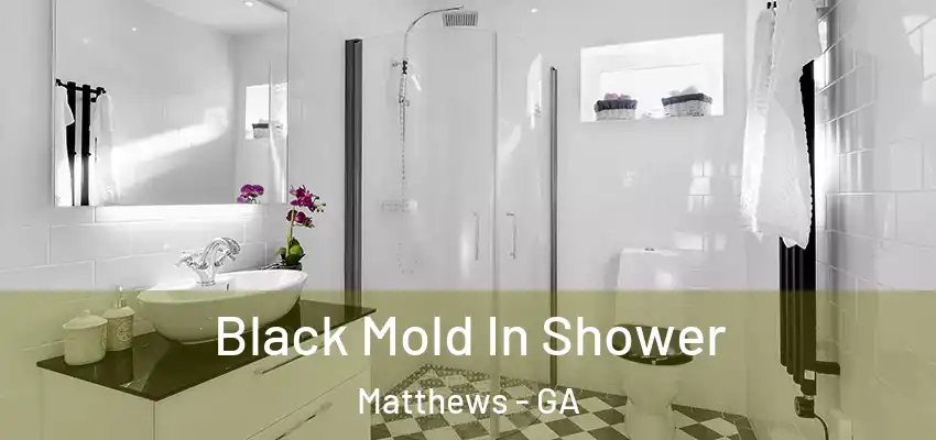Black Mold In Shower Matthews - GA