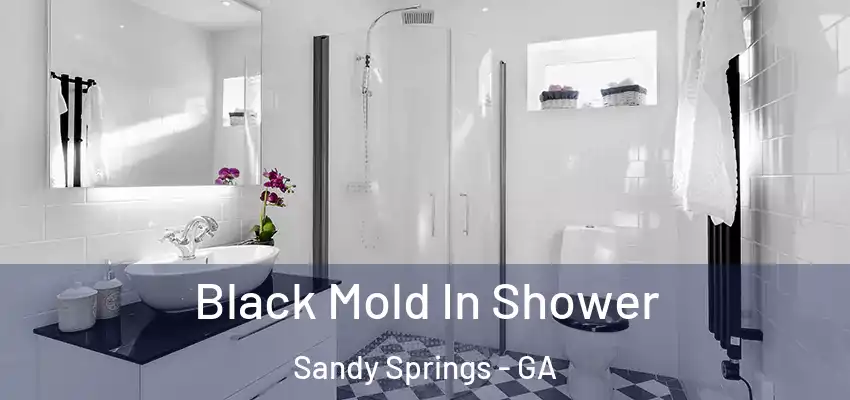 Black Mold In Shower Sandy Springs - GA