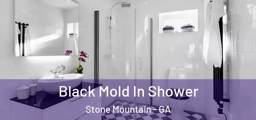 Black Mold In Shower Stone Mountain - GA
