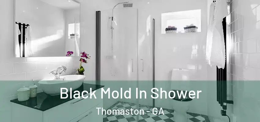  Black Mold In Shower Thomaston - GA