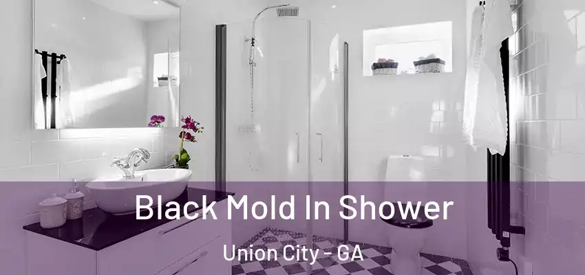  Black Mold In Shower Union City - GA