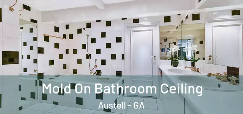 Mold On Bathroom Ceiling Austell - GA