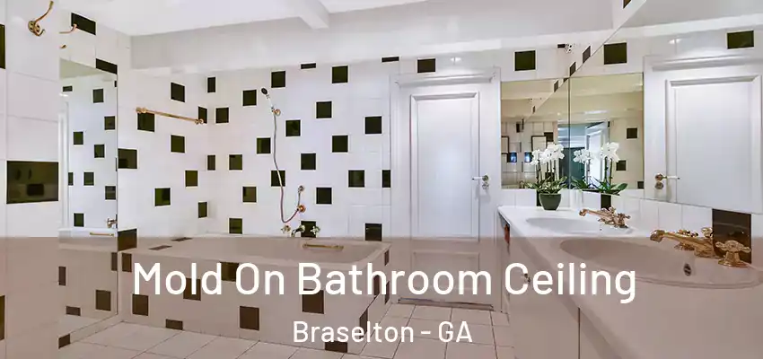 Mold On Bathroom Ceiling Braselton - GA