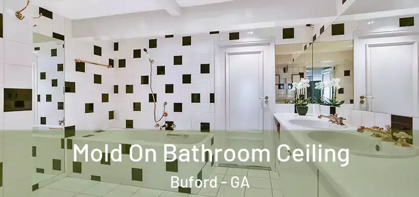 Mold On Bathroom Ceiling Buford - GA