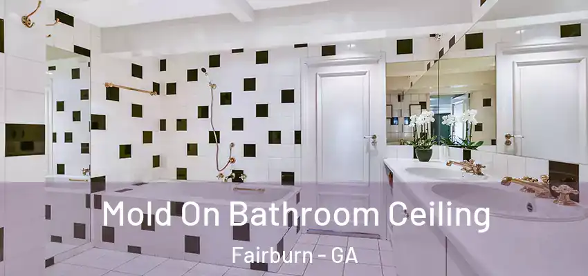  Mold On Bathroom Ceiling Fairburn - GA