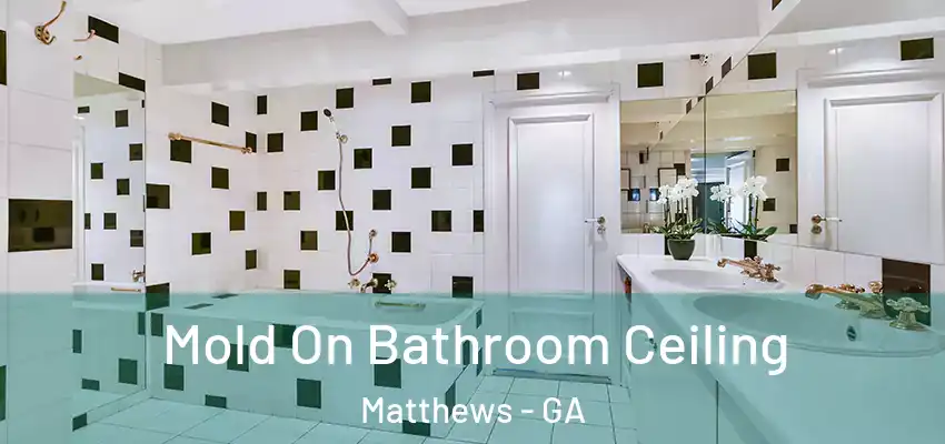 Mold On Bathroom Ceiling Matthews - GA