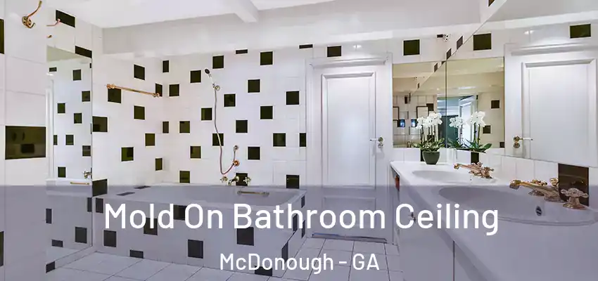 Mold On Bathroom Ceiling McDonough - GA
