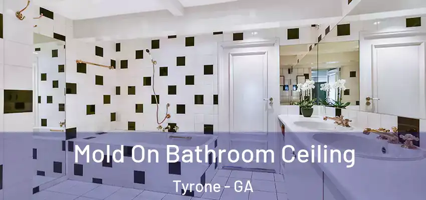 Mold On Bathroom Ceiling Tyrone - GA
