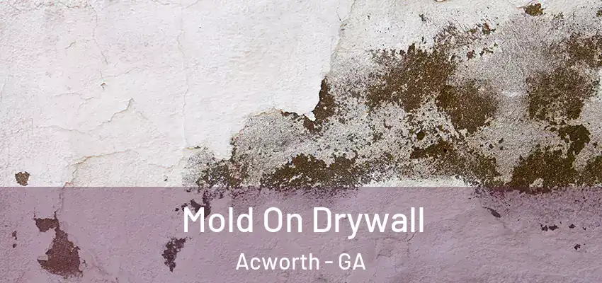 Mold On Drywall Acworth - GA