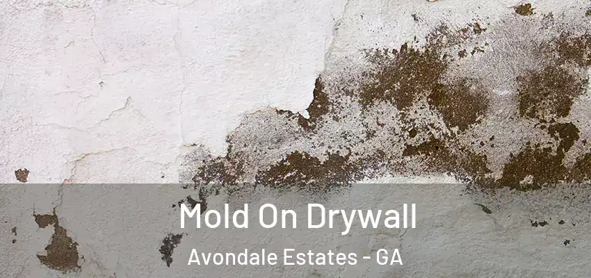 Mold On Drywall Avondale Estates - GA