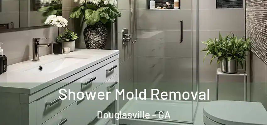 Shower Mold Removal Douglasville - GA