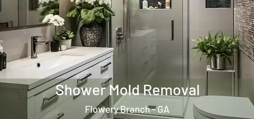 Shower Mold Removal Flowery Branch - GA